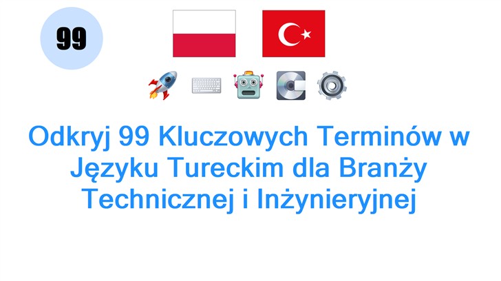 Odkryj 99 Kluczowych Terminów w Języku Tureckim dla Branży Technicznej i Inżynieryjnej